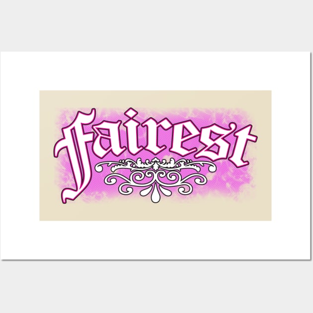 Fairest Wall Art by WhatProductionsBobcaygeon